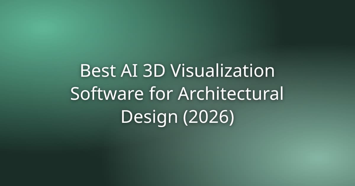 Best AI 3D Visualization Software for Architectural Design (2026)