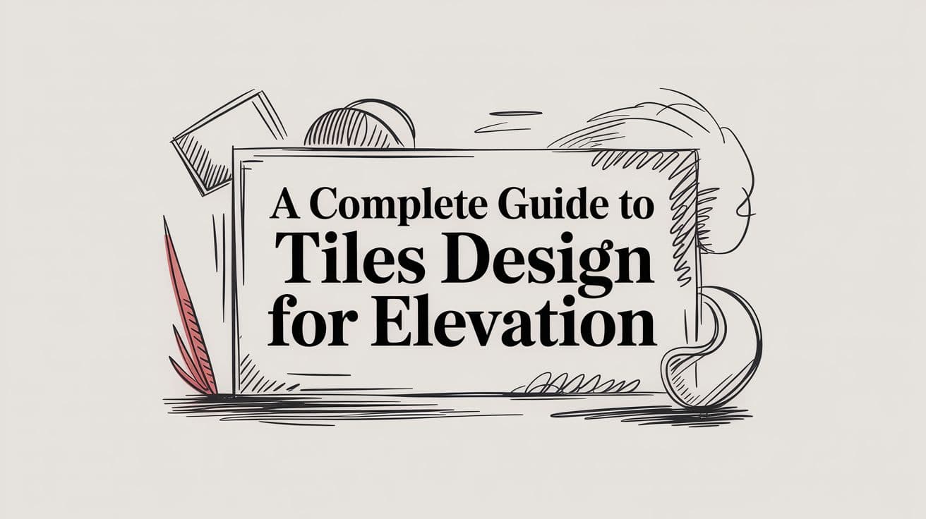 A Complete Guide to Tiles Design for Elevation